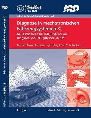 Diagnose in mechatronischen Fahrzeugsystemen XI von Bäker,  Bernard, Unger,  Andreas