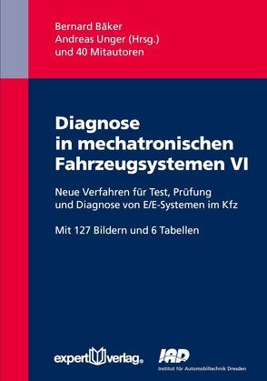 Diagnose in mechatronischen Fahrzeugsystemen VI von Bäker,  Bernard, Unger,  Andreas