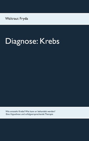 Diagnose: Krebs von Eimer,  Heinz J., Fryda,  Waltraut