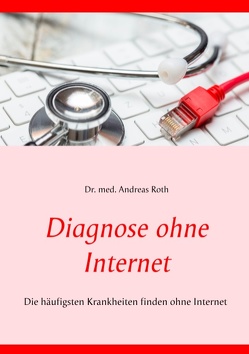 Diagnose ohne Internet von Roth,  Andreas