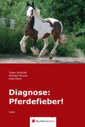 Diagnose: Pferdefieber! von Maurer,  Michael, Schmidt,  Familie, Schmidt,  Ingo, Schmidt,  Julie, Schmidt,  Team, Schmidt,  Vivien, Stork,  Ines