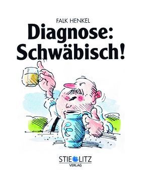 Diagnose: Schwäbisch! von Henkel,  Falk, Wund,  Fritz