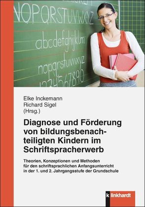 Diagnose und Förderung von bildungsbenachteiligten Kindern im Schriftspracherwerb von Inckemann,  Elke, Sigel,  Richard