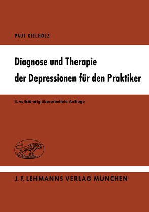 Diagnose und Therapie der Depressionen für den Praktiker von Kielholz,  P.