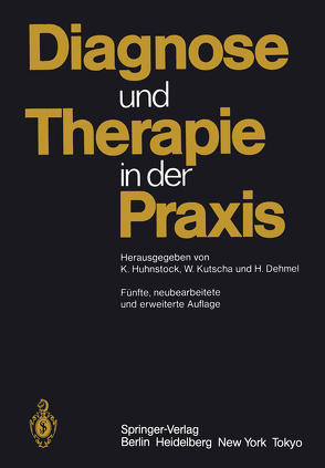 Diagnose und Therapie in der Praxis von Dehmel,  H., Florin,  I., Huhnstock,  H., Huhnstock,  K.-H., Kallinke,  D., Kutscha,  W., Rudnitzki,  G., Schmidt,  G.-W.