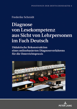 Diagnose von Lesekompetenz aus Sicht von Lehrpersonen im Fach Deutsch von Schmidt,  Frederike