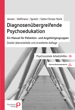 Diagnosenübergreifende Psychoedukation von Hoffmann,  Grit, Jensen,  Maren, Sadre Chirazi-Stark,  F.-Michael, Spreitz,  Julia