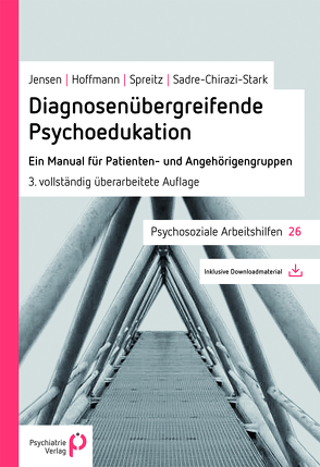 Diagnosenübergreifende Psychoedukation von Hoffmann,  Grit, Jensen,  Maren, Sadre-Chirazi-Stark,  Michael, Spreitz,  Julia