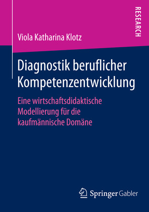 Diagnostik beruflicher Kompetenzentwicklung von Klotz,  Viola Katharina