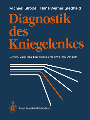 Diagnostik des Kniegelenkes von Brug,  E., Stedtfeld,  Hans-Werner, Strobel,  Michael