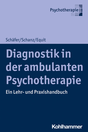 Diagnostik in der ambulanten Psychotherapie von Equit,  Monika, Schäfer,  Sarah, Schanz,  Christian