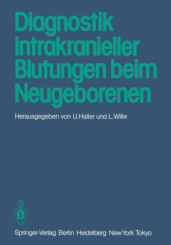 Diagnostik intrakranieller Blutungen beim Neugeborenen von Haller,  U., Wille,  L.