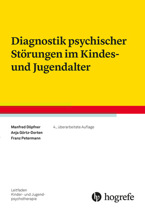 Diagnostik psychischer Störungen im Kindes- und Jugendalter von Döpfner,  Manfred, Görtz-Dorten,  Anja, Petermann,  Franz