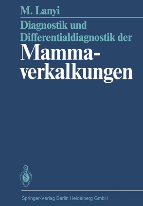 Diagnostik und Differentialdiagnostik der Mammaverkalkungen von Lanyi,  Marton