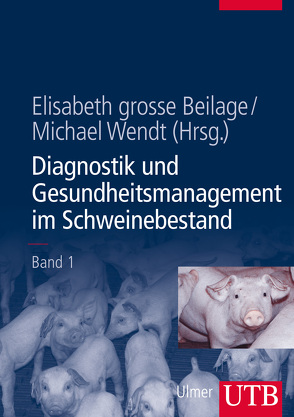 Diagnostik und Gesundheitsmanagement im Schweinebestand von grosse Beilage,  Elisabeth, Wendt,  Michael