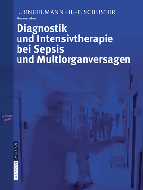 Diagnostik und Intensivtherapie bei Sepsis und Multiorganversagen von Engelmann,  L., Schuster,  H.P.
