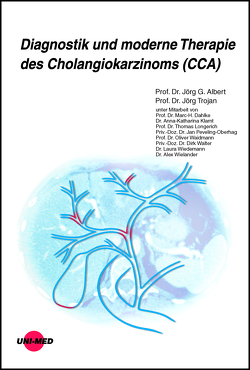 Diagnostik und moderne Therapie des Cholangiokarzinoms (CCA) von Albert,  Jörg G., Trojan,  Jörg