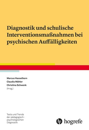 Diagnostik und schulische Interventionsmaßnahmen bei psychischen Auffälligkeiten von Hasselhorn,  Marcus, Mähler,  Claudia, Schwenck,  Christina
