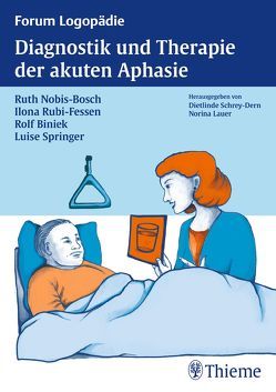 Diagnostik und Therapie der akuten Aphasie von Biniek,  Rolf, Nobis-Bosch,  Ruth, Rubi-Fessen,  Ilona, Springer,  Luise