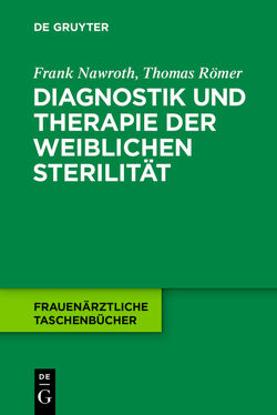 Diagnostik und Therapie der weiblichen Sterilität von Nawroth,  Frank, Römer,  Thomas