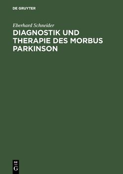 Diagnostik und Therapie des Morbus Parkinson von Schneider,  Eberhard