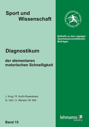 Diagnostikum der elementaren motorischen Schnelligkeit von Krug,  Jürgen, Kurth-Rosenkranz,  Ronny, Voß,  Gerald, Wenzel,  Uwe, Witt,  Maren