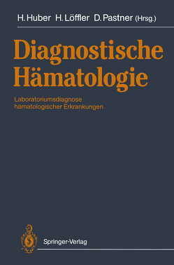 Diagnostische Hämatologie von Bettelheim,  P., Diehl,  V., Drach,  J., Euler,  H.H., Faber,  V., Fasching,  B., Fonatsch,  C., Gastl,  G., Gattringer,  C., Greil,  R., Hengster,  P., Huber,  Heinz, Lechleitner,  M., Löffler,  Helmut, Müller-Hermelink,  H.K., Nachbaur,  D., Parwaresch,  M.R., Pastner,  Dorothea, Peschel,  C., Pohl,  P., Radzun,  H.J., Schröder,  J.O., Stauder,  R., Thaler,  J., Zwierzina,  H.