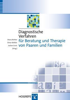 Diagnostische Verfahren für Beratung und Therapie von Paaren und Familien von Brähler,  Elmar, Ernst,  Jochen, Richter,  Diana