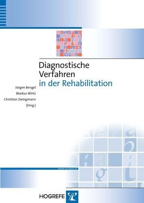Diagnostische Verfahren in der Rehabilitation von Bengel,  Jürgen, Wirtz,  Markus, Zwingmann,  Christian