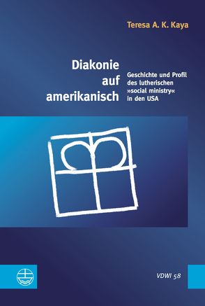 Diakonie auf amerikanisch von Kaya,  Teresa A. K.