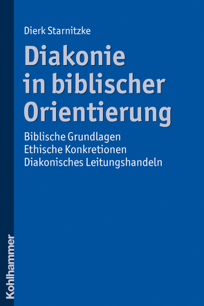 Diakonie in biblischer Orientierung von Starnitzke,  Dierk