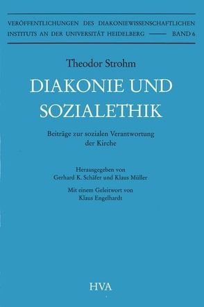 Diakonie und Sozialethik von Engelhardt,  Klaus, Mueller,  Klaus, Schäfer,  Gerhard K, Strohm,  Theodor