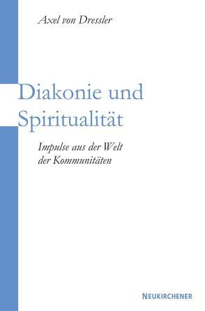 Diakonie und Spiritualität von von Dressler,  Axel