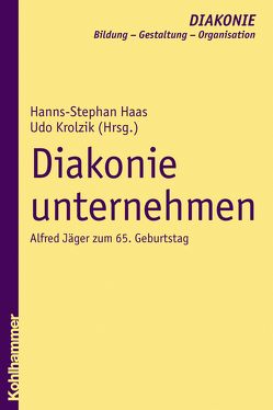 Diakonie unternehmen von Gohde,  Jürgen, Haas,  Hanns-Stephan, Hildemann,  Klaus D., Hofmann,  Beate, Krolzik,  Udo, Schmidt,  Heinz, Sigrist,  Christoph