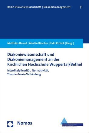 Diakoniewissenschaft und Diakoniemanagement an der Kirchlichen Hochschule Wuppertal/Bethel von Benad,  Matthias, Büscher,  Martin, Krolzik,  Udo