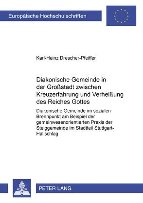 Diakonische Gemeinde in der Großstadt zwischen Kreuzerfahrung und Verheißung des Reiches Gottes von Drescher-Pfeiffer,  Karl-Heinz