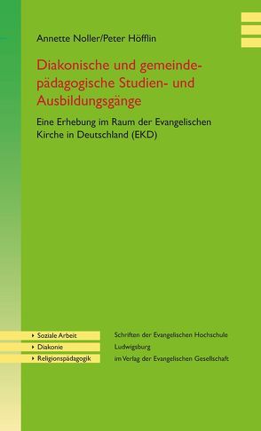 Diakonische und gemeindepädagogische Studien- und Ausbildungsgänge von Höfflin,  Peter, Noller,  Annette