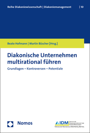 Diakonische Unternehmen multirational führen von Büscher,  Martin, Hofmann,  Beate