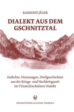 Dialekt aus dem Gschnitztal von Jäger,  Raimund