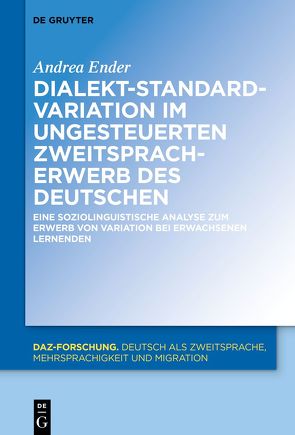 Dialekt-Standard-Variation im ungesteuerten Zweitspracherwerb des Deutschen von Ender,  Andrea