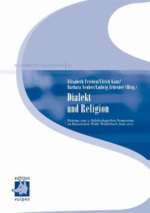 Dialekt und Religion von Frieben,  Elisabeth, Kanz,  Ulrich, Neuber,  Barbara, Zehetner,  Ludwig