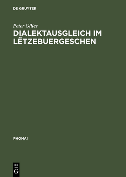 Dialektausgleich im Lëtzebuergeschen von Gilles,  Peter
