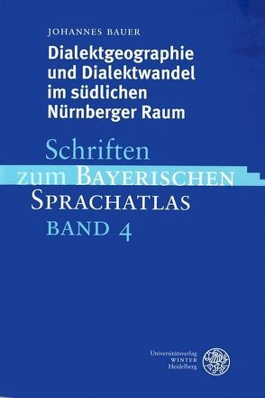 Dialektgeographie und Dialektwandel im südlichen Nürnberger Raum von Bauer,  Johannes