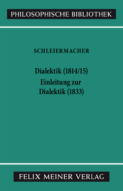 Dialektik (1814/15). Einleitung zur Dialektik (1833) von Arndt,  Andreas, Schleiermacher,  Friedrich Daniel Ernst