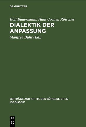 Dialektik der Anpassung von Bauermann,  Rolf, Buhr,  Manfred, Rötscher,  Hans-Jochen
