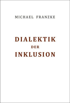 Dialektik der Inklusion von Franzke,  Michael