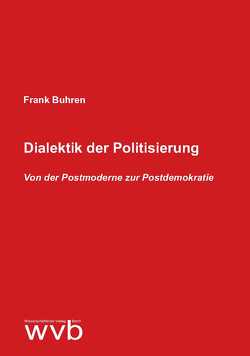 Dialektik der Politisierung von Buhren,  Frank