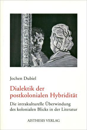 Dialektik der postkolonialen Hybridität von Dubiel,  Jochen