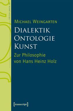 Dialektik – Ontologie – Kunst von Baumann,  Claus, Weingarten,  Michael