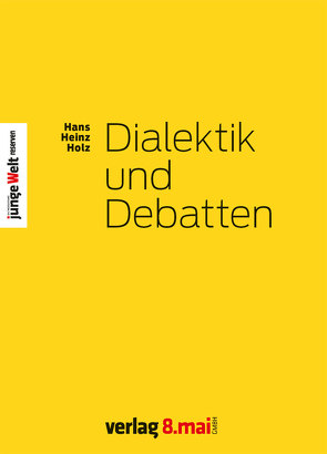 Dialektik und Debatten von Andreas,  Hüllinghorst, Holz,  Hans Heinz, Voggeser,  Julian